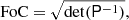 $$ \begin{aligned} \mathrm{FoC} = \sqrt{\det (\mathsf P ^{-1})}, \end{aligned} $$