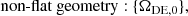 $$ \begin{aligned}&\text{non-flat} \text{ geometry} : \{\Omega _{\rm DE,0}\} , \end{aligned} $$