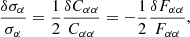 $$ \begin{aligned} \frac{\delta \sigma _{\alpha }}{\sigma _{\alpha }}=\frac{1}{2}\frac{\delta C_{\alpha \alpha }}{C_{\alpha \alpha }}=-\frac{1}{2}\frac{\delta F_{\alpha \alpha }}{F_{\alpha \alpha }}, \end{aligned} $$
