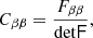 $$ \begin{aligned} C_{\beta \beta }&= \frac{F_{\beta \beta }}{\mathrm{det}\mathsf F },\end{aligned} $$