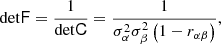 $$ \begin{aligned} \mathrm{det}\mathsf F =\frac{1}{\mathrm{det}\mathsf C }=\frac{1}{\sigma _\alpha ^2\sigma _\beta ^2\left(1-r_{\alpha \beta }\right)}, \end{aligned} $$