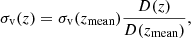 $$ \begin{aligned} \sigma _\text{v}(z)&= \sigma _\text{v}(z_\text{mean})\frac{D(z)}{D(z_\text{mean})}, \end{aligned} $$