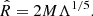 $$ \begin{aligned} \hat{R} = 2M\Lambda ^{1/5}. \end{aligned} $$