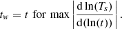 $$ \begin{aligned} t_w = t\,\, \mathrm{for} \, \max \left| \frac{\mathrm{d}\ln (T_s)}{\mathrm{d}(\ln (t))} \right|. \end{aligned} $$