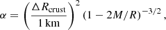 $$ \begin{aligned} \alpha = \left(\frac{\Delta R_{\mathrm{crust}}}{1\,\mathrm{km}}\right)^2 \left( 1- 2M/R\right)^{-3/2}, \end{aligned} $$