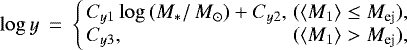 \begin{eqnarray*} \log{y} &\,{=}\,& \left\{ \begin{array}{lr} C_{y1} \log{\left(M_*/\,M_{\odot} \right)} + C_{y2},& (\langle M_1\rangle \leq M_{\textrm{ej}}),\\ C_{y3},&(\langle M_1\rangle > M_{\textrm{ej}}), \end{array} \right.\end{eqnarray*}