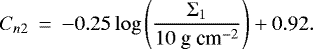 \begin{eqnarray*} C_{n2}&\,{=}\,&-0.25\log{\left(\frac{\Sigma_1}{10~\mbox{g~cm}^{-2}} \right) }+0.92.\end{eqnarray*}
