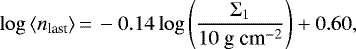 \begin{eqnarray*} \log{ \langle n_{\textrm{last}} \rangle }\,{=}\,-0.14\log{\left(\frac{\Sigma_1}{10~\mbox{g~cm}^{-2} } \right)}+0.60, \end{eqnarray*}