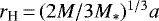 $r_{\textrm{H}}\,{=}\,(2M/3M_* )^{1/3}a$