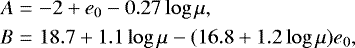 \begin{eqnarray*} A &=& -2+ e_0 -0.27\log{\mu}, \nonumber \\ B &=& 18.7+1.1\log{\mu} -(16.8+1.2\log{\mu})e_0, \end{eqnarray*}