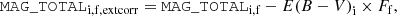 $$ \begin{aligned} \mathtt{MAG\_TOTAL }_{\rm i,f, \mathrm{extcorr}}=\mathtt{MAG\_TOTAL }_{\rm i,f} - { E(B-V)}_{\rm i} \times F_{\rm f} , \end{aligned} $$