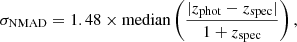 $$ \begin{aligned} \sigma _{\rm NMAD} = 1.48 \times \mathrm{median} \left(\frac{|z_{\rm phot} - z_{\rm spec}|}{1+z_{\rm spec}}\right) , \end{aligned} $$