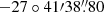 $ -27^\circ 41^{\prime}38{{\overset{\prime\prime}{.}}}80 $