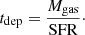 $$ \begin{aligned} t_{\rm dep} = \frac{M_{\rm gas}}{\mathrm{SFR}}\cdot \end{aligned} $$
