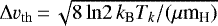 $\Delta v_{\mathrm{th}} \,{=}\, \sqrt{8\,\mathrm{ln}2\,k_{\textrm{B}}T_k/(\mu {\textrm{m}}_{\textrm{H}})}$