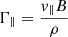 $ \Gamma_{\parallel}=\frac{\mathit{v}_{\parallel}B}{\rho} $