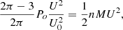 $$ \begin{aligned} \frac{2\pi -3}{2\pi }P_{o}\frac{U^{2}}{U_{0}^{2}}=\frac{1}{2}nMU^{2}, \end{aligned} $$