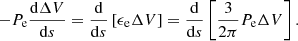 $$ \begin{aligned} -P_{\rm e}\frac{\mathrm{d}\Delta V}{\mathrm{d}s}=\frac{\mathrm{d}}{\mathrm{d}s}\left[\epsilon _{\rm e}\Delta V\right] = \frac{\mathrm{d}}{\mathrm{d}s}\left[ \frac{3}{2\pi }P_{\rm e}\Delta V\right]. \end{aligned} $$