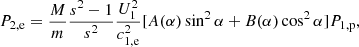 $$ \begin{aligned}&P_{\rm 2,e}=\frac{M}{m}\frac{s^{2}-1}{s^{2}}\frac{U_{1}^{2}}{c_{\rm 1,e}^{2}} [A(\alpha )\sin ^{2}\alpha +B(\alpha )\cos ^{2}\alpha ]P_{\rm 1,p}, \end{aligned} $$