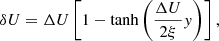 $$ \begin{aligned} \delta U=\Delta U\left[1-\tanh \left(\frac{\Delta U}{2\xi }{ y}\right)\right], \end{aligned} $$