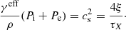 $$ \begin{aligned} \frac{\gamma ^\mathrm{eff}}{\rho }(P_{\rm i}+P_{\rm e}) = c_{\rm s}^{2}=\frac{4\xi }{\tau _{X}}\cdot \end{aligned} $$