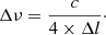 $$ \begin{aligned}&\Delta \nu = \frac{c}{4 \times \Delta l}\cdot \end{aligned} $$