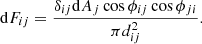 $$ \begin{aligned} \mathrm{d}F_{ij} = \dfrac{\delta _{ij} \mathrm{d}A_{j}\cos {\phi _{ij}}\cos {\phi _{ji}}}{\pi d_{ij}^{2}}. \end{aligned} $$