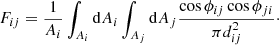 $$ \begin{aligned} F_{ij}=\dfrac{1}{A_{i}}\int _{A_{i}}\mathrm{d}A_{i} \int _{A_{j}}\mathrm{d}A_{j} \dfrac{\cos {\phi _{ij}}\cos {\phi _{ji}}}{\pi d_{ij}^{2}}\cdot \end{aligned} $$