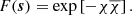 $$ \begin{aligned} F(\boldsymbol{s}) = \exp \left[ - \chi \overline{\chi }\right]. \end{aligned} $$