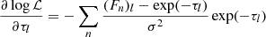 $$ \begin{aligned} \frac{\partial \log \mathcal{L} }{\partial \tau _l} = - \sum _n \frac{(F_n)_l - \exp (-\tau _l)}{\sigma ^2} \exp (-\tau _l) \end{aligned} $$
