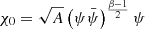 $ \chi_0 = \sqrt{A} \left(\psi\bar{\psi}\right)^{\frac{\beta-1}{2}} \psi $