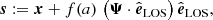 $$ \begin{aligned} \boldsymbol{s} := \boldsymbol{x} + f(a)\, \left(\boldsymbol{\Psi }\cdot \hat{\boldsymbol{e}}_{\rm LOS}\right)\hat{\boldsymbol{e}}_{\rm LOS}, \end{aligned} $$