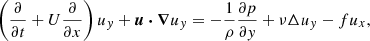 $$ \begin{aligned}&\left( \frac{\partial }{\partial t} + U \frac{\partial }{\partial x} \right) u_y + \boldsymbol{u}\boldsymbol{\cdot }\boldsymbol{\nabla } u_y = - \frac{1}{\rho }\frac{\partial p}{\partial y} + \nu \Delta u_y - f u_x , \end{aligned} $$