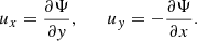 $$ \begin{aligned} u_x=\frac{\partial \Psi }{\partial y} , \qquad u_y =-\frac{\partial \Psi }{\partial x}. \end{aligned} $$