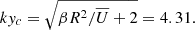 $$ \begin{aligned} k y_c = \sqrt{\beta R^2/\overline{U} + 2} = 4.31 . \end{aligned} $$
