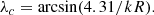 $$ \begin{aligned} \lambda _c = \arcsin (4.31 / kR ) . \end{aligned} $$