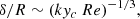 $$ \begin{aligned} \delta /R\sim (k y_c\ Re)^{-1/3}, \end{aligned} $$