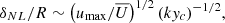 $$ \begin{aligned} \delta _{NL} / R\sim \left(u_{\rm max}/\overline{U}\right)^{1/2} (k y_c)^{-1/2} , \end{aligned} $$