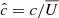 $ \hat{c} = c / \overline{U} $