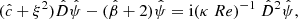 $$ \begin{aligned} (\hat{c} + \xi ^2) \hat{D}\hat{\psi } - (\hat{\beta } +2) \hat{\psi } = \mathrm{i}(\kappa \ Re)^{-1}\ \hat{D}^2 \hat{\psi }, \end{aligned} $$