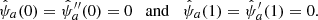 $$ \begin{aligned} \hat{\psi }_a(0) = \hat{\psi }_a^{\prime \prime }(0) = 0 \quad \mathrm{and} \quad \hat{\psi }_a(1) = \hat{\psi }^{\prime }_a (1) = 0 . \end{aligned} $$