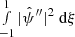 $ \smallint_{-1}^{1} | \hat{\psi}^{{\prime\prime}}|^2 {\text{ d}}\xi $