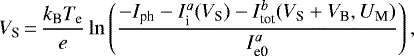 \begin{equation*}V_{\textrm{S}}\,{=}\, \frac{k_{\textrm{B}}T_{\textrm{e}}}{e}\ln\left(\frac{-I_{\textrm{ph}} -I_{\textrm{i}}^a(V_{\textrm{S}})-I_{\textrm{tot}}^b(V_{\textrm{S}}&#x002B;V_{\textrm{B}},U_{\textrm{M}})}{I_{\textrm{e0}}^a} \right), \end{equation*}