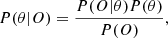 $$ \begin{aligned} P(\theta |O) = \frac{P(O|\theta ) P(\theta )}{P(O)}, \end{aligned} $$