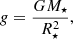 $$ \begin{aligned} {g= \frac{G M_\star }{R_\star ^{2}},} \end{aligned} $$