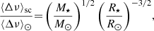$$ \begin{aligned} {\frac{\langle \Delta \nu \rangle _\mathrm{sc} }{\langle \Delta \nu \rangle _\odot }{=}\left(\frac{M_\star }{M_\odot }\right)^{1/2} \left(\frac{R_\star }{R_\odot }\right)^{-3/2}}, \end{aligned} $$