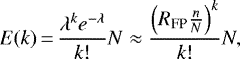\begin{equation*} E(k)\,{=}\,\frac{\lambda^k e^{-\lambda}}{k!} N \approx \frac{\left(R_{\textrm{FP}} \frac{n}{N}\right)^k}{k!} N, \end{equation*}