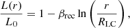 $$ \begin{aligned} \frac{L(r)}{L_0}=1-\beta _{\rm rec}\ln \left(\frac{r}{R_{\rm LC}}\right), \end{aligned} $$