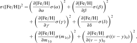 $$ \begin{aligned} \sigma (\mathrm{[Fe/H]})^2 =&\left(\frac{\partial \mathrm{[Fe/H]}}{\partial \alpha } \sigma (\alpha )\right)^2 + \left(\frac{\partial \mathrm{[Fe/H]}}{\partial \beta } \sigma (\beta )\right)^2\\&+ \left(\frac{\partial \mathrm{[Fe/H]}}{\partial \gamma }\sigma (\gamma )\right)^2 + \left(\frac{\partial \mathrm{[Fe/H]}}{\partial \delta }\sigma (\delta )\right)^2\\&+ \left(\frac{\partial \mathrm{[Fe/H]}}{\partial {m_{\rm 1}}_0}\sigma ({m_{\rm 1}}_0)\right)^2 + \left(\frac{\partial \mathrm{[Fe/H]}}{\partial ({ v}-{ y})_0}\sigma (({ v}-{ y})_0)\right)^2,\end{aligned} $$