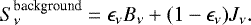 \begin{equation*}S^{\text{background}}_{\nu}= \epsilon_{\nu} B_{\nu} + (1-\epsilon_{\nu}) J_{\nu}. \end{equation*}